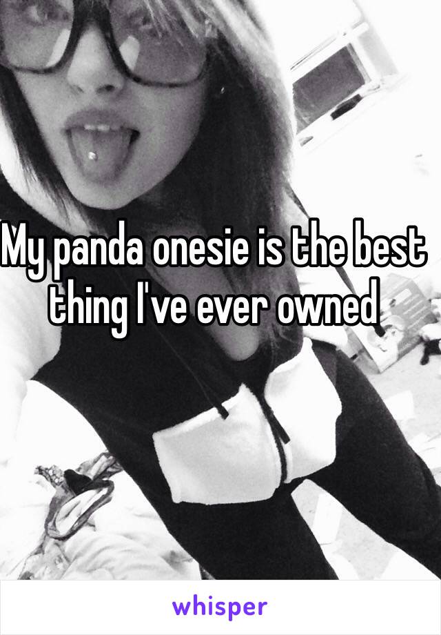 My panda onesie is the best thing I've ever owned