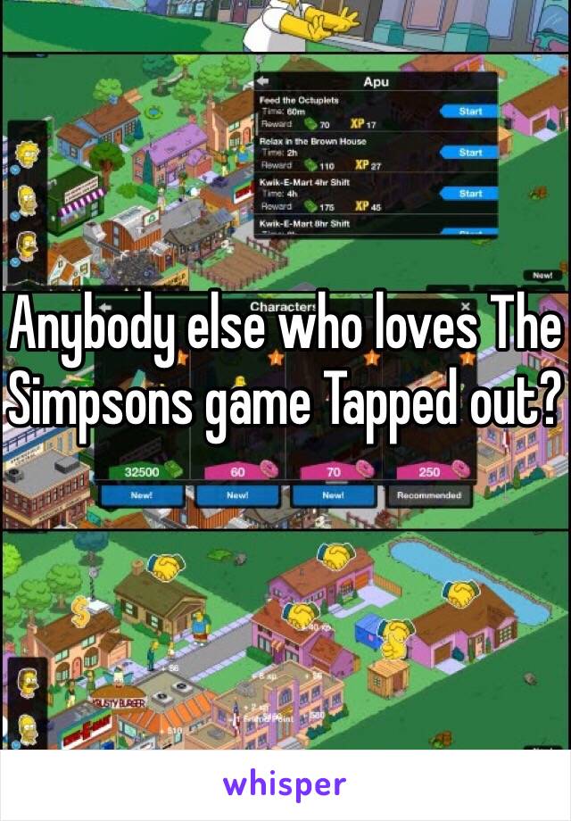 Anybody else who loves The Simpsons game Tapped out? 