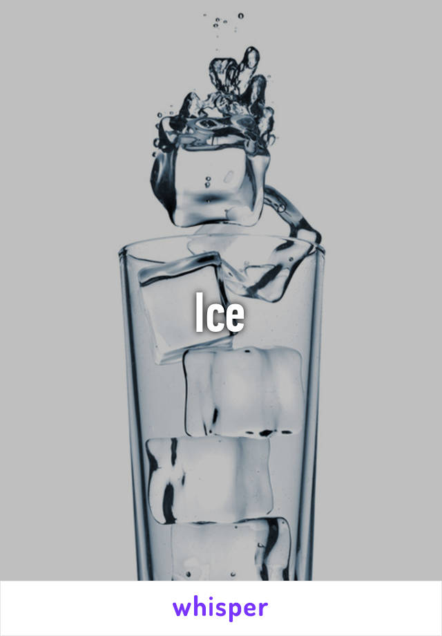 Ice