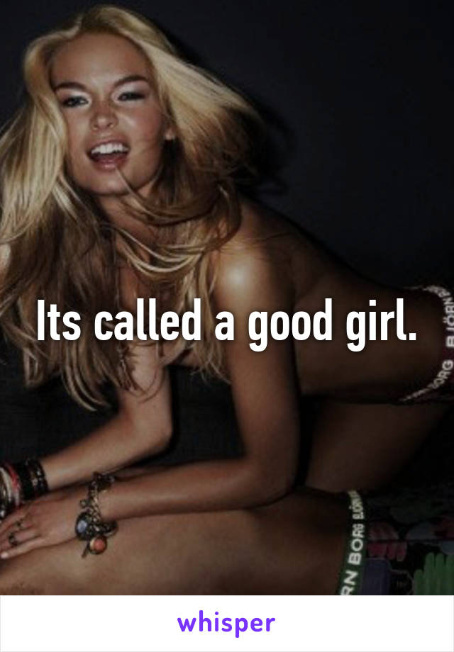 Its called a good girl.