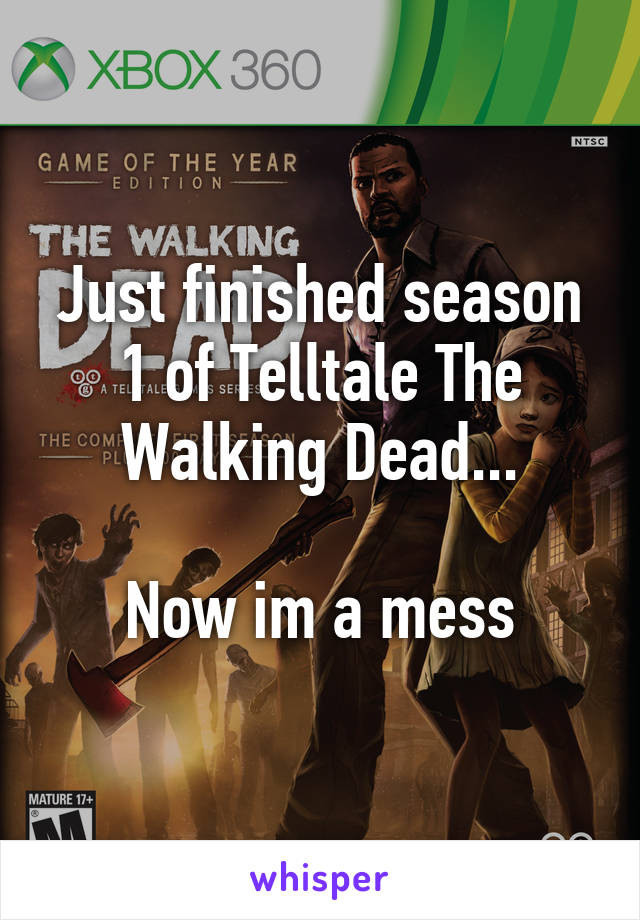 Just finished season 1 of Telltale The Walking Dead...

Now im a mess