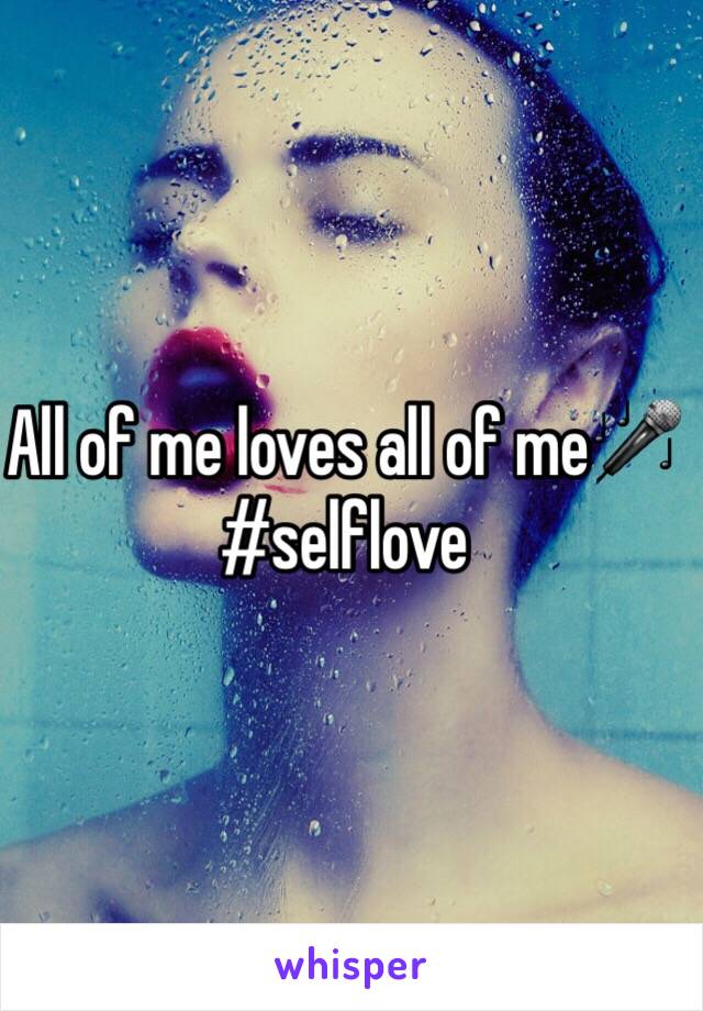 All of me loves all of me🎤
#selflove