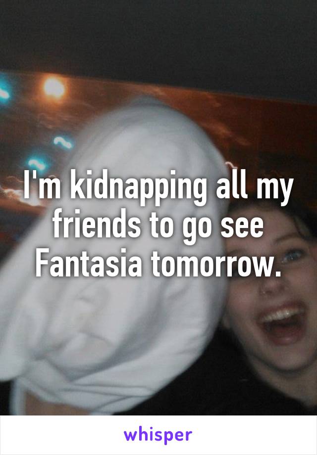 I'm kidnapping all my friends to go see Fantasia tomorrow.