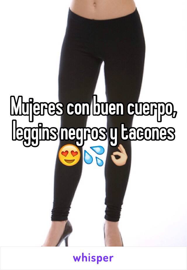 Mujeres con buen cuerpo, leggins negros y tacones
😍💦👌🏼