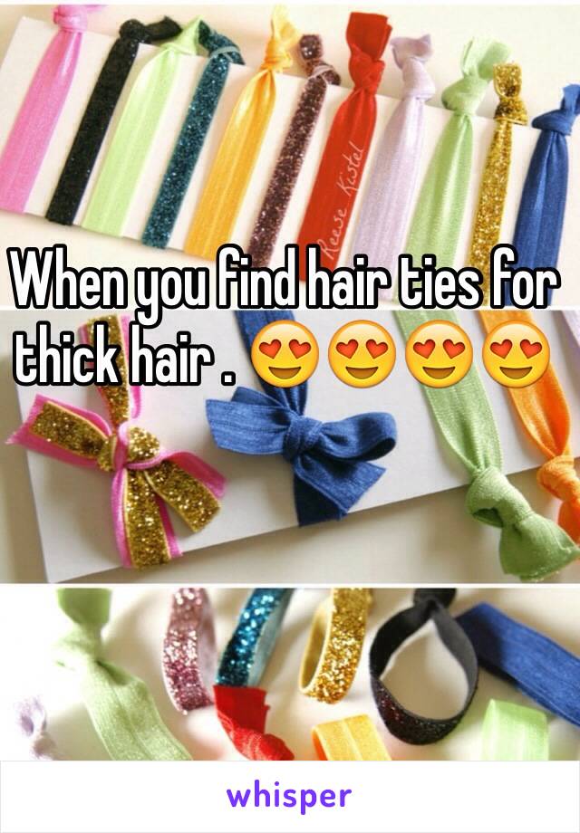 When you find hair ties for thick hair . 😍😍😍😍