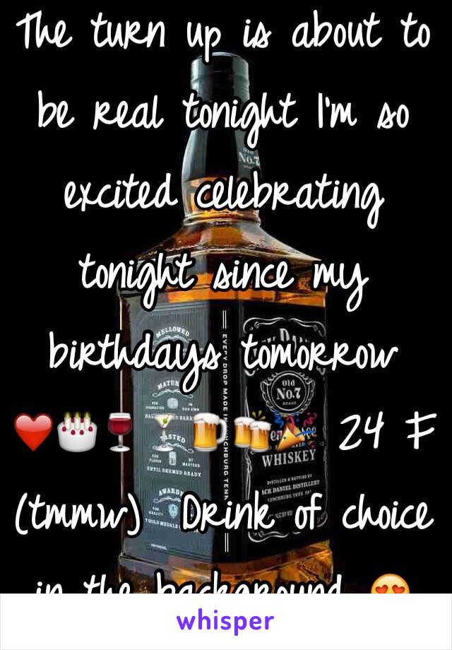 The turn up is about to be real tonight I'm so excited celebrating tonight since my birthdays tomorrow ❤️🎂🍷🍸🍺🍻🎉 24 F (tmmw)  Drink of choice in the background 😍