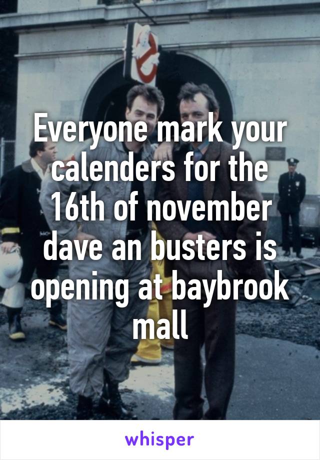 Everyone mark your calenders for the 16th of november dave an busters is opening at baybrook mall