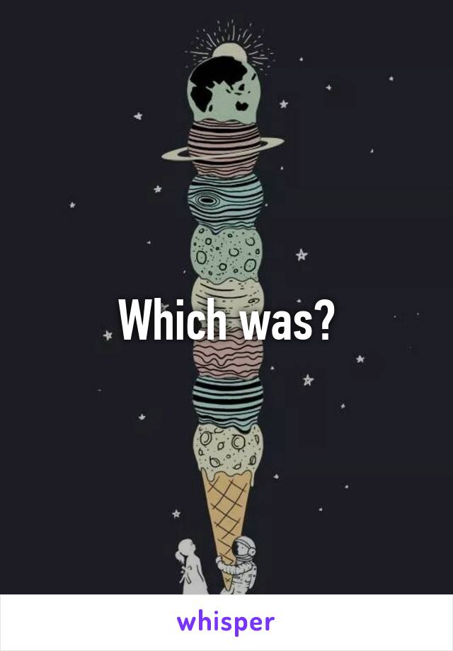 Which was?