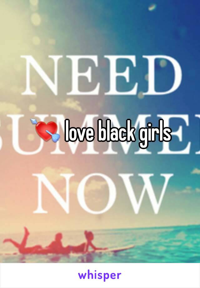 💘 love black girls