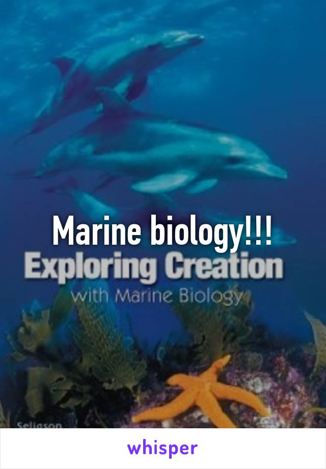 Marine biology!!!