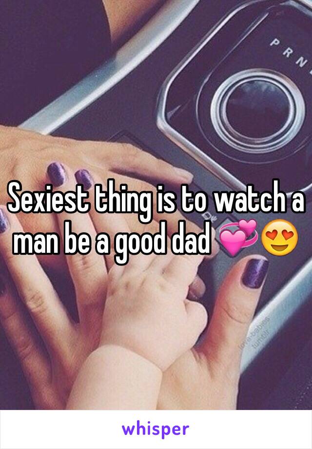 Sexiest thing is to watch a man be a good dad 💞😍