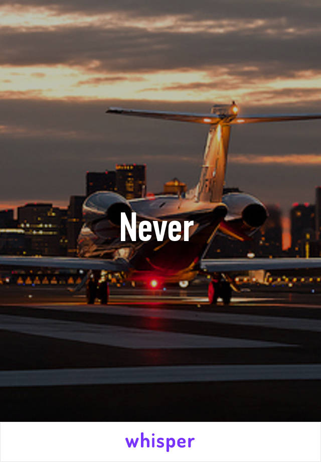 Never 