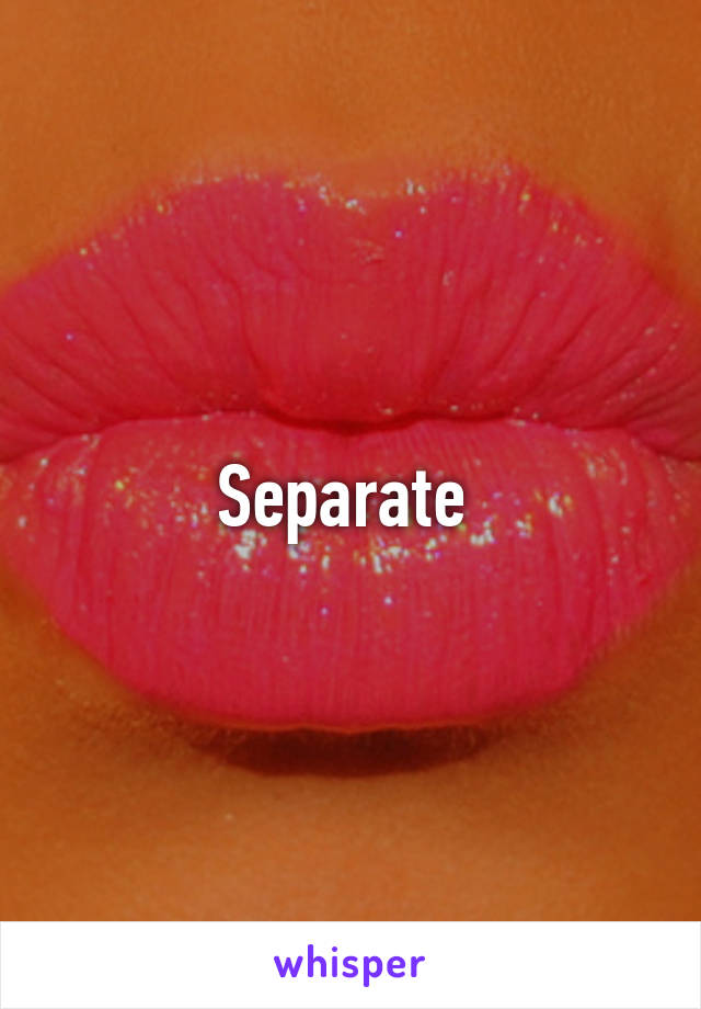 Separate 