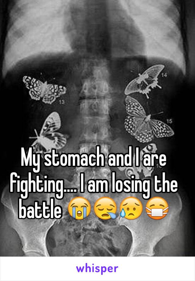 My stomach and I are fighting.... I am losing the battle 😭😪😥😷