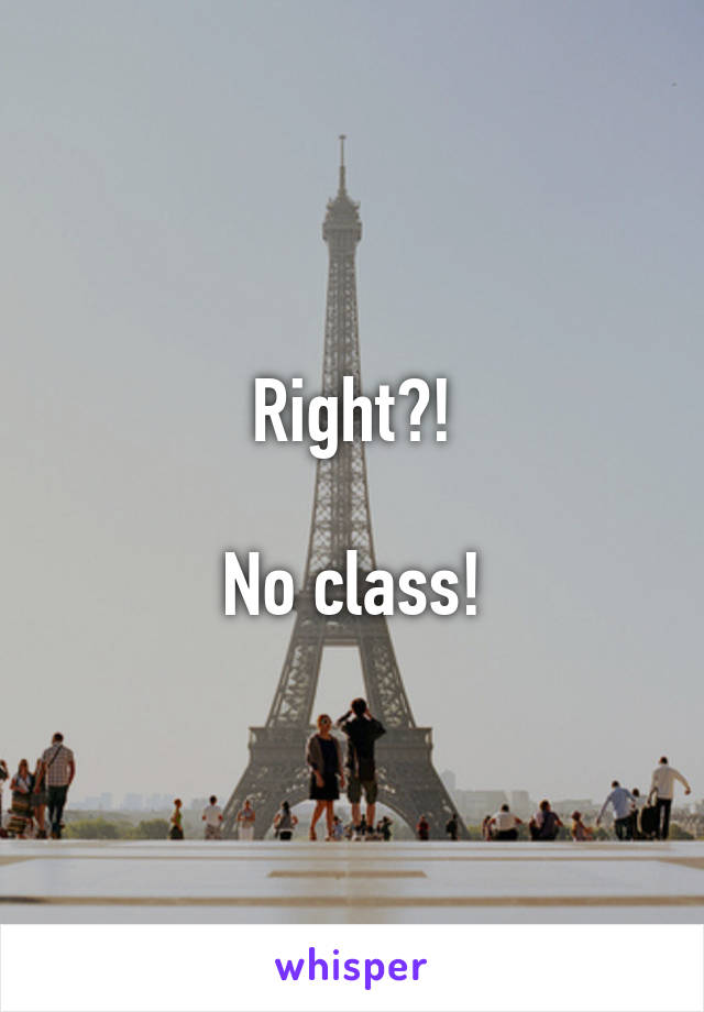 Right?!

No class!