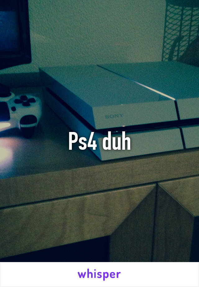 Ps4 duh