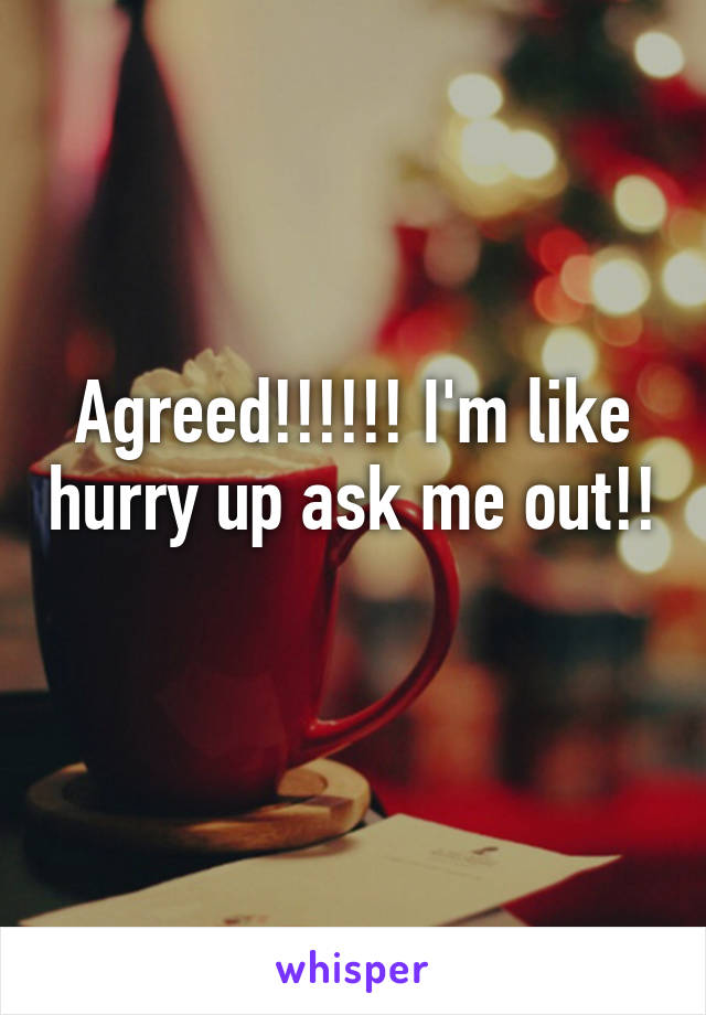 Agreed!!!!!! I'm like hurry up ask me out!! 