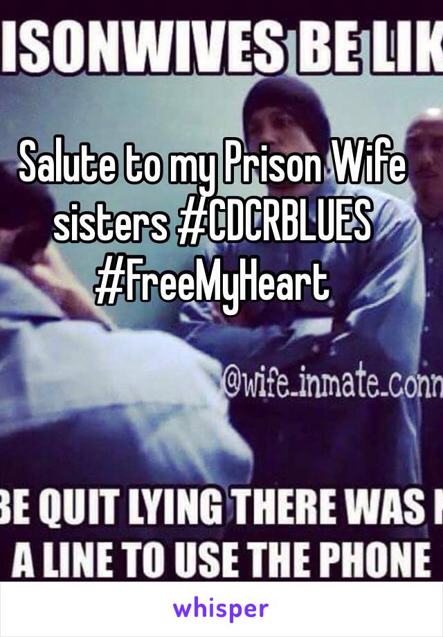 Salute to my Prison Wife sisters #CDCRBLUES
#FreeMyHeart