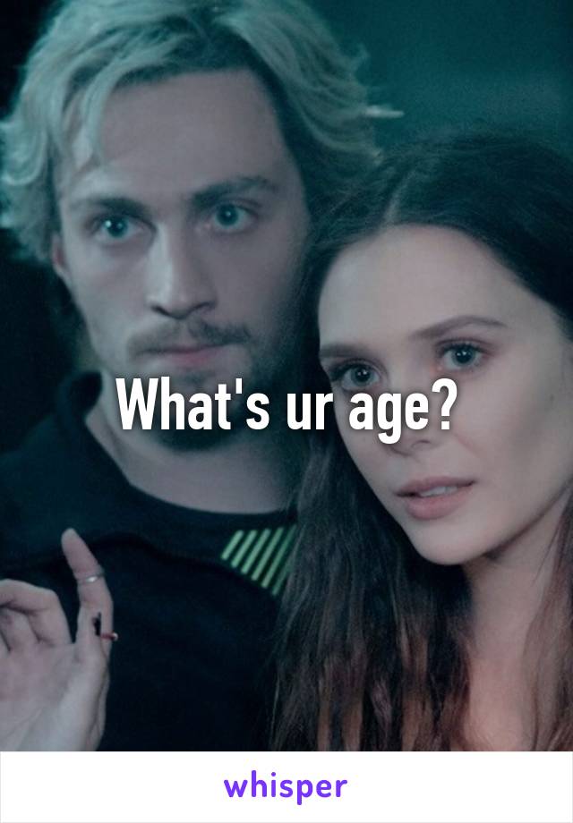 What's ur age?