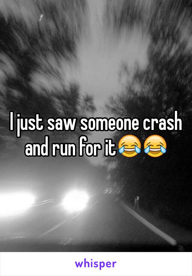 I just saw someone crash and run for it😂😂