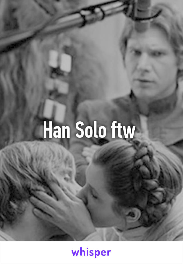 Han Solo ftw 
