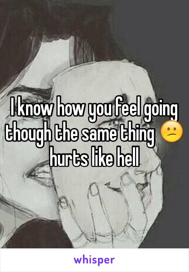 I know how you feel going though the same thing 😕hurts like hell