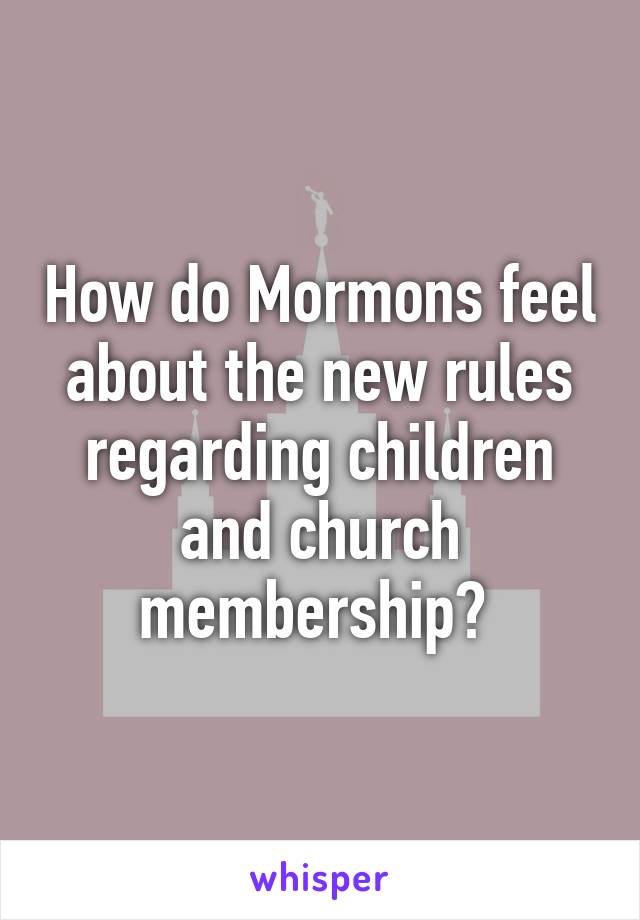 How do Mormons feel about the new rules regarding children and church membership? 