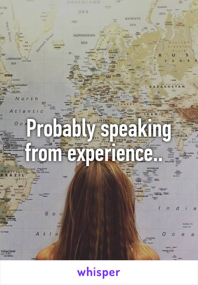 Probably speaking from experience..  
