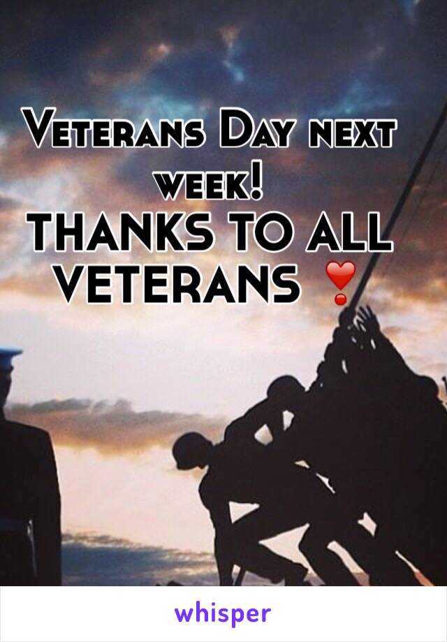 Veterans Day next week!
THANKS TO ALL VETERANS ❣