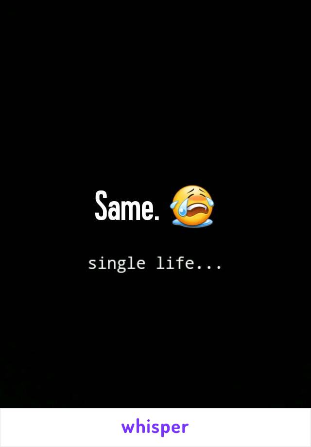 Same. 😭