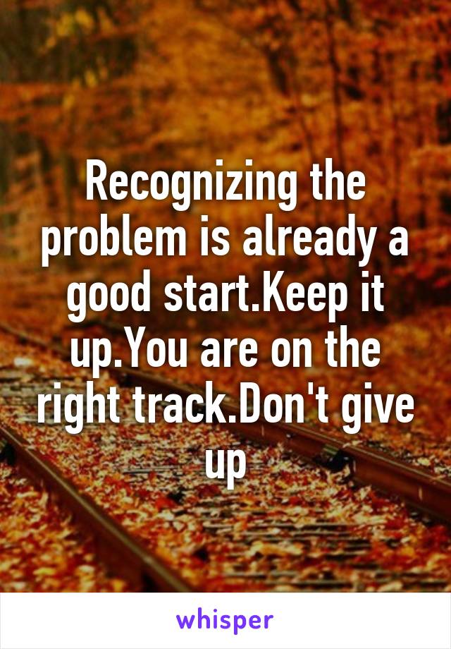 Recognizing the problem is already a good start.Keep it up.You are on the right track.Don't give up