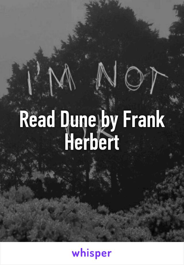 Read Dune by Frank Herbert