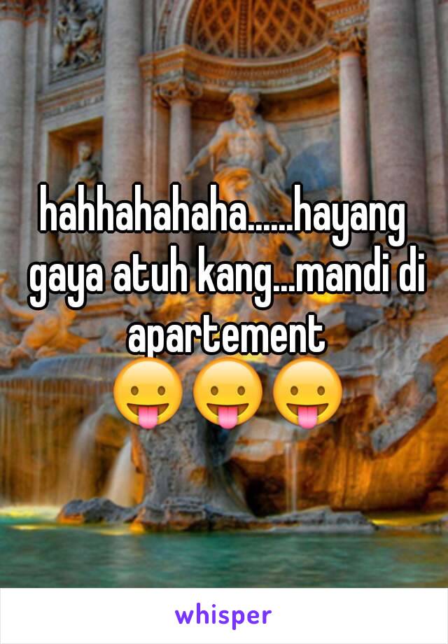 hahhahahaha......hayang gaya atuh kang...mandi di apartement 😛😛😛