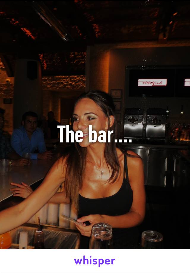 The bar....