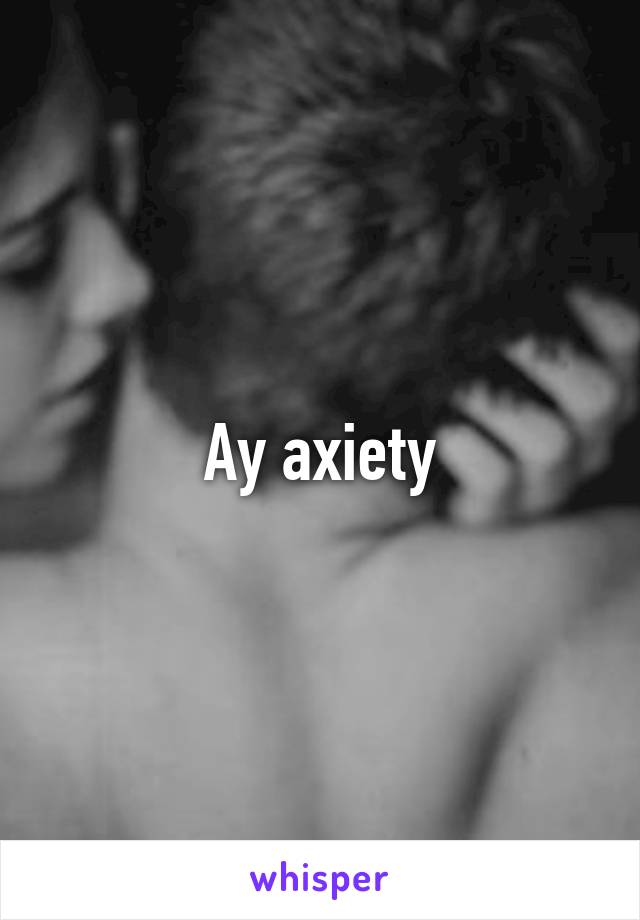 Ay axiety
