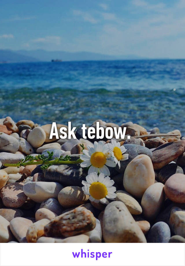 Ask tebow. 