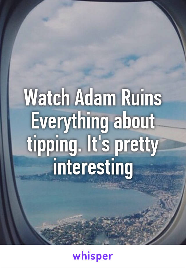 Watch Adam Ruins Everything about tipping. It's pretty interesting