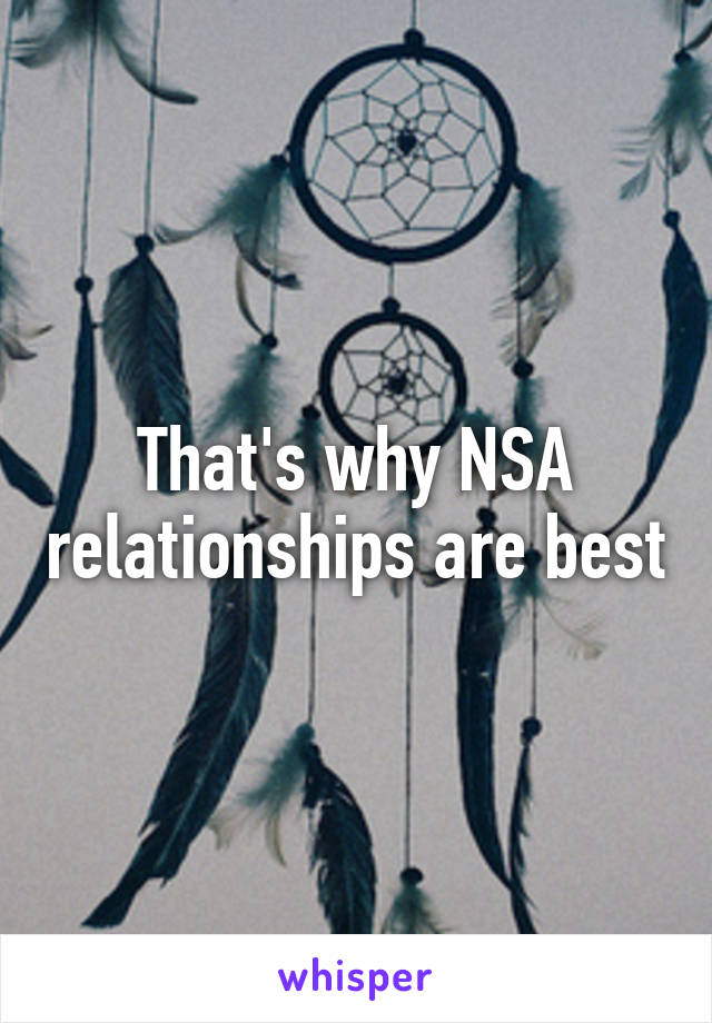 That's why NSA relationships are best