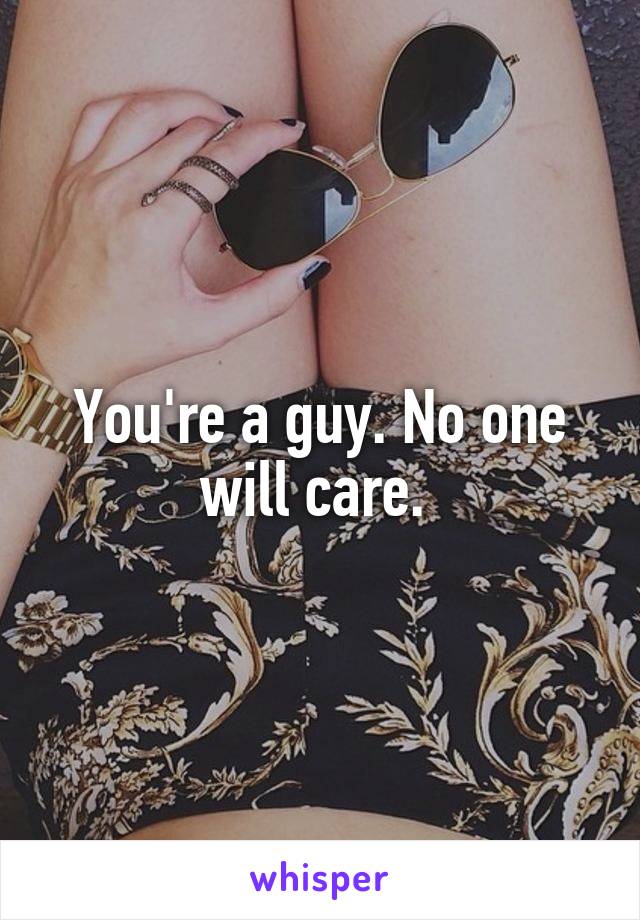 You're a guy. No one will care. 