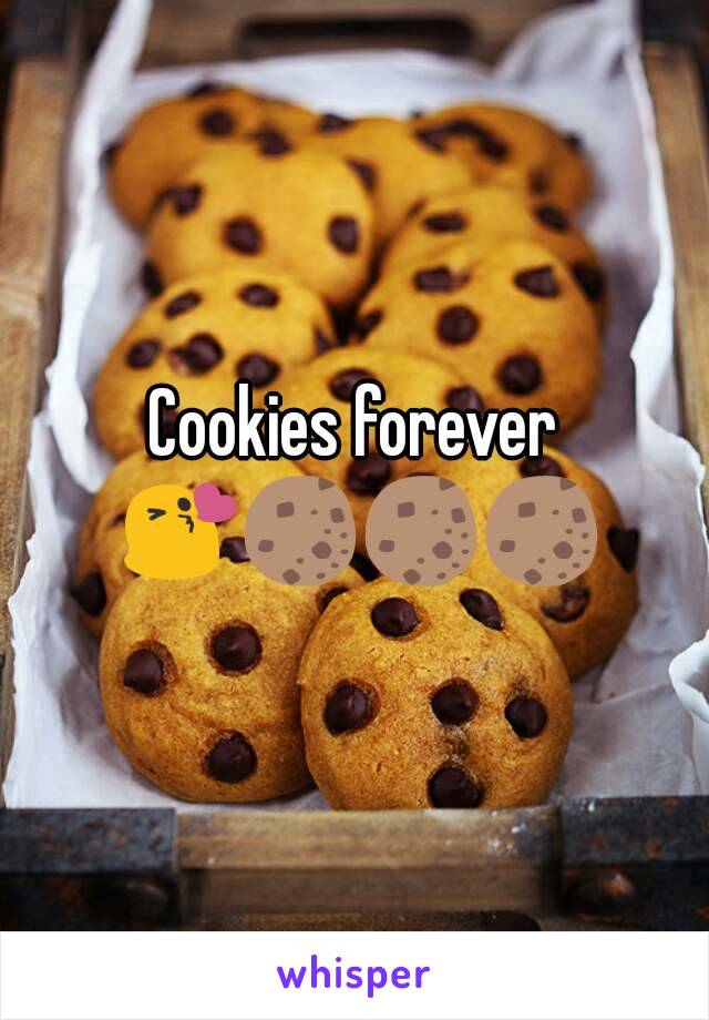 Cookies forever 😘🍪🍪🍪