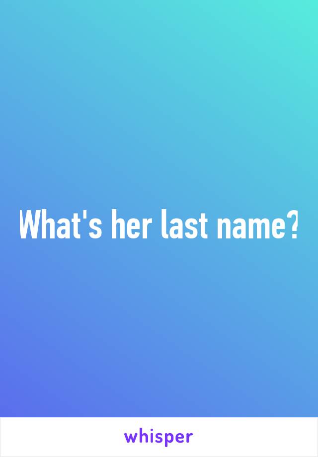 What's her last name?