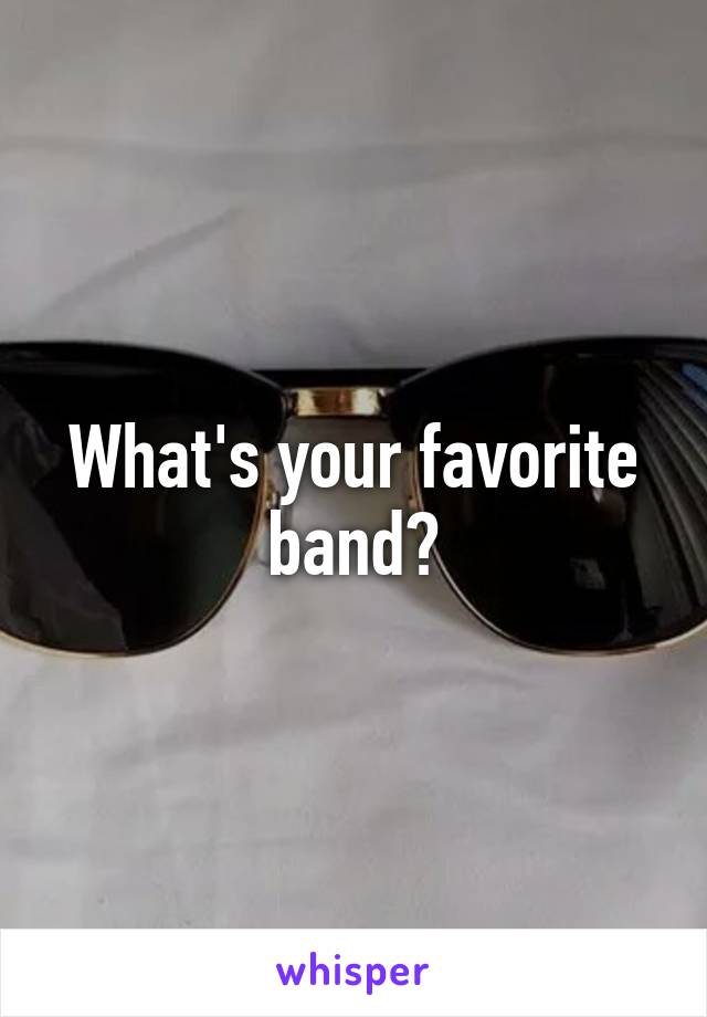 What's your favorite band?