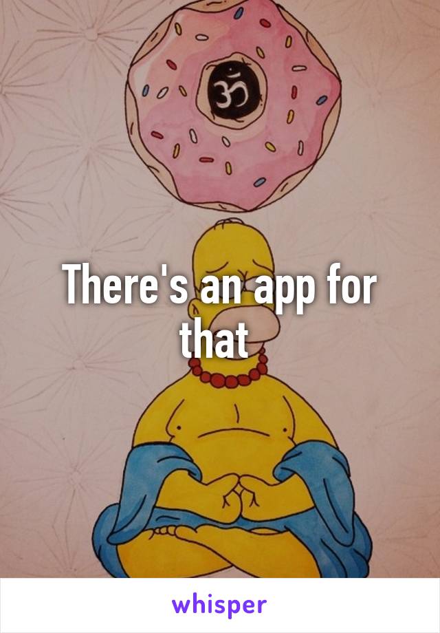 There's an app for that 
