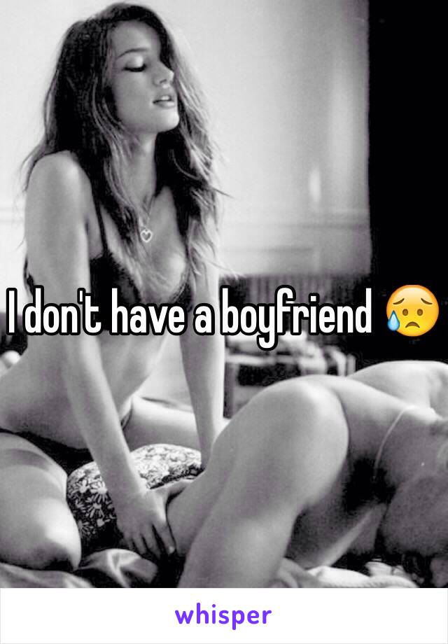 I don't have a boyfriend 😥