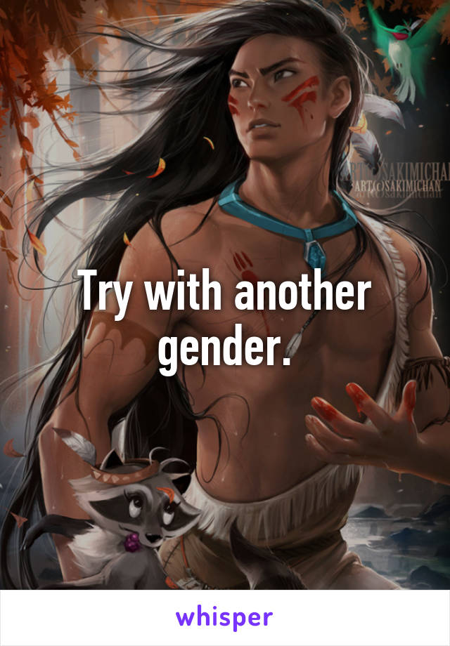 Try with another gender.