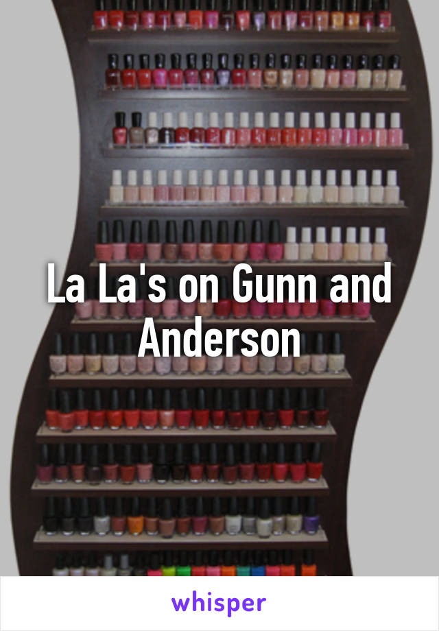 La La's on Gunn and Anderson