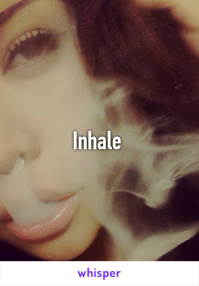 Inhale 