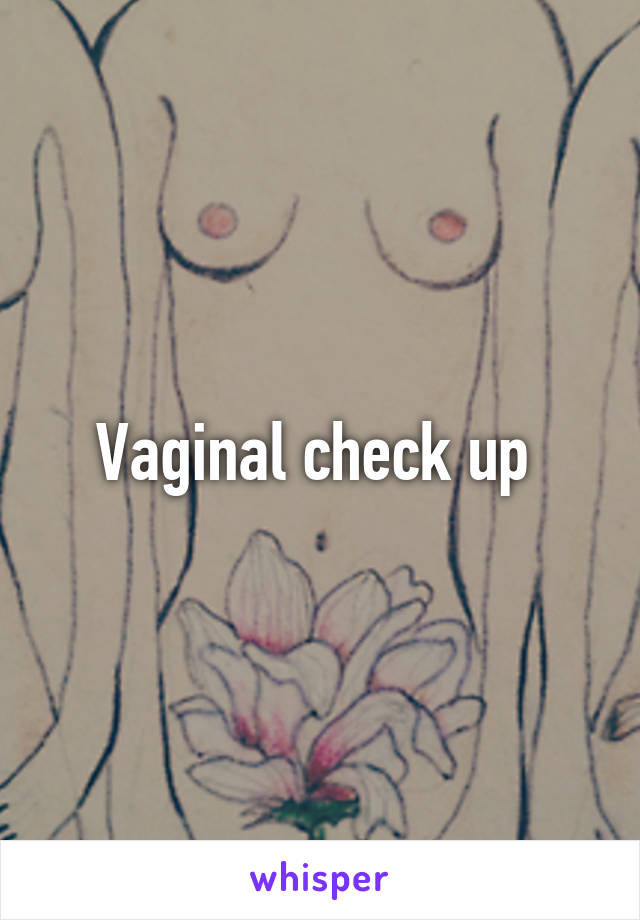 Vaginal check up 