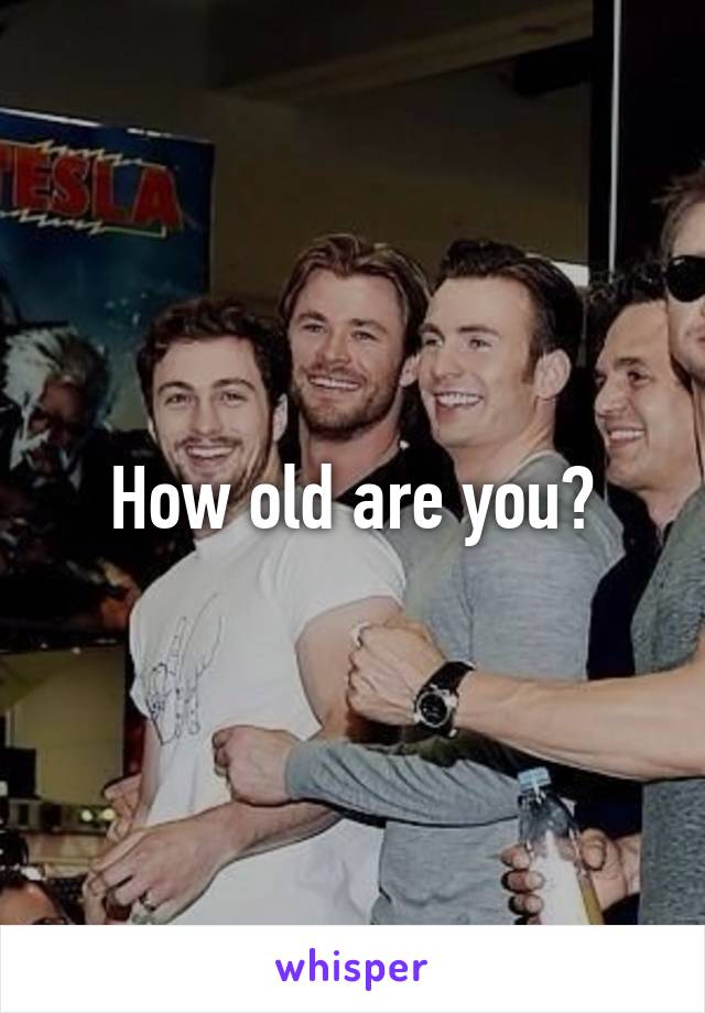 How old are you?