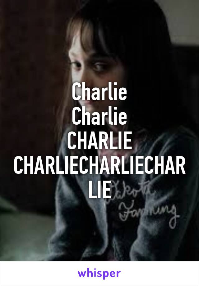 Charlie
Charlie
CHARLIE
CHARLIECHARLIECHARLIE